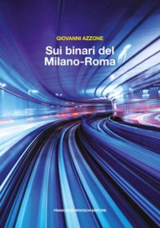 Sui binari del Milano-Roma Giovanni Azzone