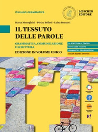 Il tessuto delle parole. Grammatica, comunicazione e scrittura. Per il biennio delle Scuole superiori. Con myLIM Marta Meneghini