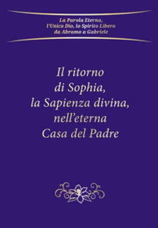Il ritorno di Sophia, la Sapienza divina, nell'eterna Casa del Padre