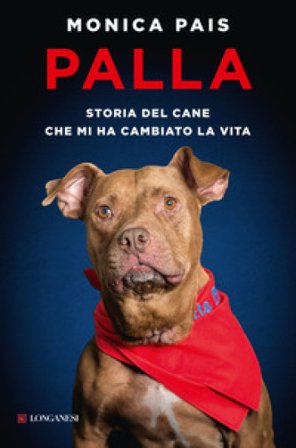 Palla. Storia del cane che mi ha cambiato la vita Monica Pais