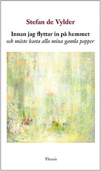 Innan jag flyttar in på hemmet och måste kasta alla mina gamla papper - Bok av Stefan de Vylder - Danskt band