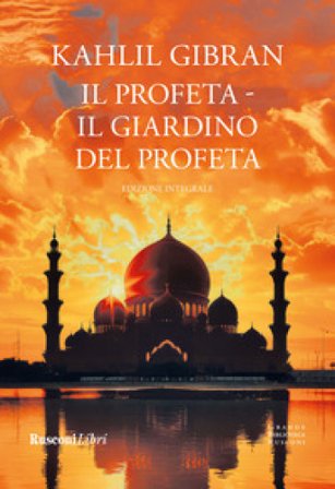 Il profeta-Il giardino del profeta. Ediz. integrale Kahlil Gibran
