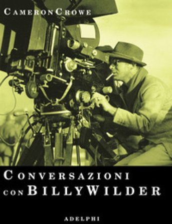 Conversazioni con Billy Wilder Cameron Crowe