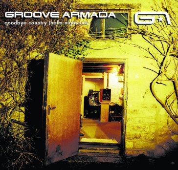 Goodbye country (hello nightclub) Groove Armada