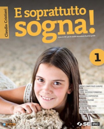 E soprattutto sogna! Con nulla osta CEI. Con Educare al bene comune e Atlante delle religioni. Per la Scuola media. Con e-book. Con espansione online.