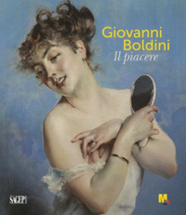 Giovanni Boldini. Il piacere. Ediz. illustrata Beatrice Avanzi