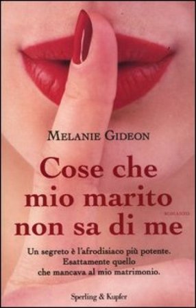 Cose che mio marito non sa di me Melanie Gideon