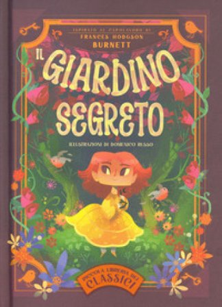 Il giardino segreto. Piccola libreria dei classici Frances Eliza Hodgson Burnett