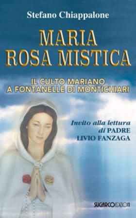 Maria Rosa Mistica. Il culto mariano a Fontanelle di Montichiari Stefano Chiappalone