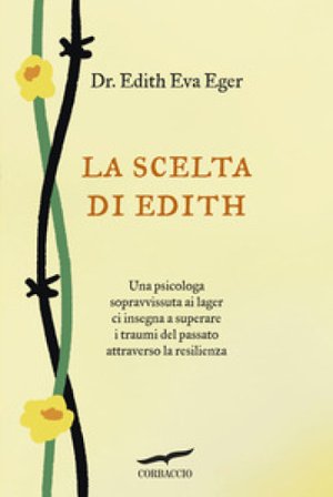 La scelta di Edith Edith Eva Eger