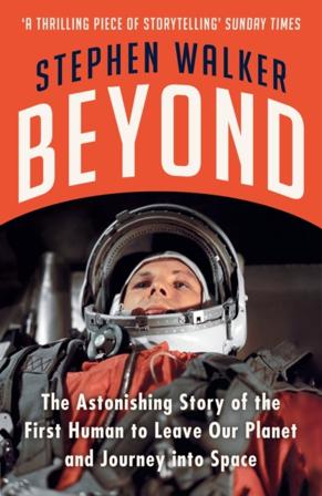 Beyond: The Astonishing Story of the First Human to Leave Our Planet and J - Bok av Stephen Walker - Pocket