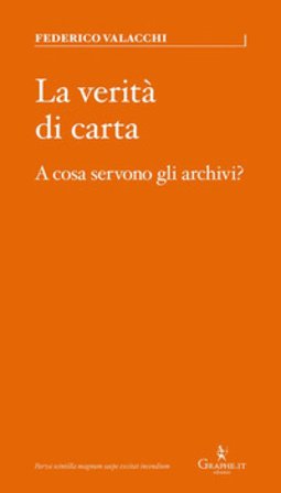 La verità di carta. A cosa servono gli archivi? Federico Valacchi
