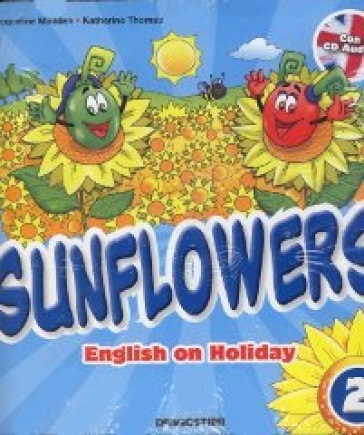 Sunflowers. English on holiday. Con Miniguida genitori. Per la 2a classe elementare. Con CD Audio Jacqueline Madden