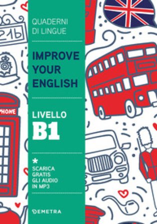 Improve your English. Livello B1 Clive Malcolm Griffiths