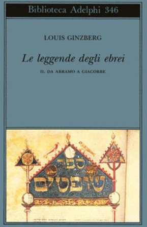 Le leggende degli ebrei. Vol. 2: Da Abramo a Giacobbe Louis Ginzberg