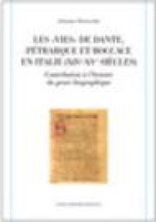 Les «vies» de Dante, Pétrarque et Boccace en Italie (XIVe-XVe siècles). Contribution à l'histoire du genre biographique. Ediz. bilingue Johannes 