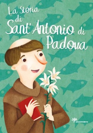 La storia di Sant'Antonio di Padova Francesca Fabris