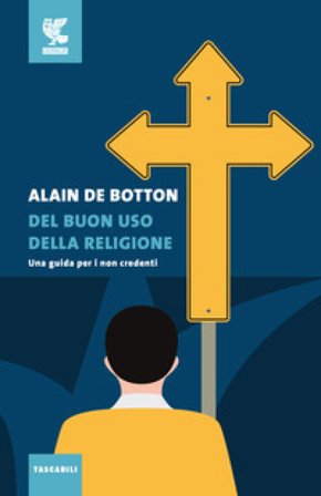 Del buon uso della religione. Una guida per i non credenti Alain De Botton