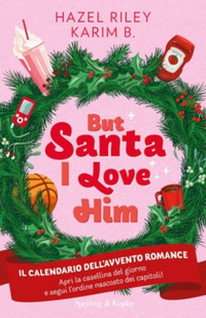 But Santa, I love him. Il calendario dell'avvento Romance. Copia autografata Hazel Riley