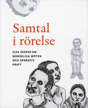 Samtal i rörelse : elva essäer om mänskliga möten och språkets kraft - Bok av Sara Danius, Richard Swartz, m.fl. - Häfte
