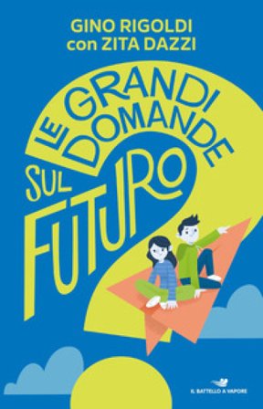 Le grandi domande sul futuro Gino Rigoldi