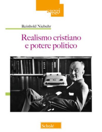 Realismo cristiano e potere politico Reinhold Niebuhr