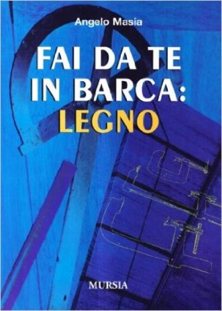 Fai da te in barca: legno Angelo Masia