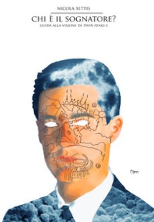 Chi è il sognatore? Guida alla visione di Twin Peaks 3 Nicola Settis