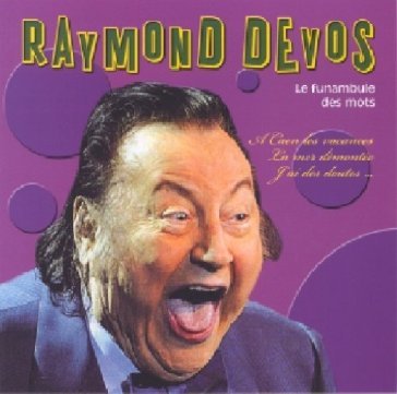 Le funambule des mots Raymond Devos