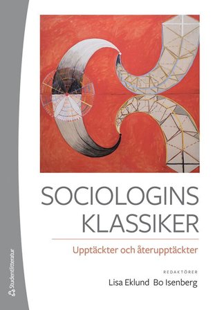 Sociologins klassiker - Upptäckter och återupptäckter, ISBN: 9789144141060