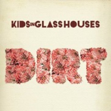 Dirt Kids in Glass Houses