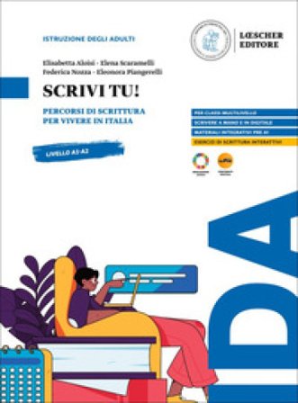 Scrivi tu! Percorsi di scrittura per vivere in Italia. Scrivi tu! Elisabetta Aloisi