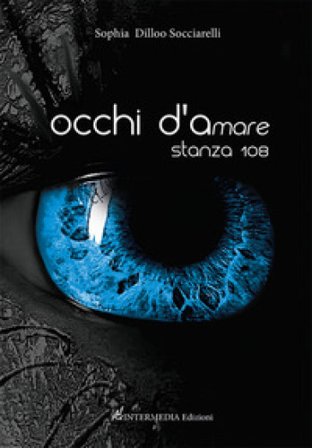 Occhi d'amare. Stanza 108 Sophia Dilloo Socciarelli