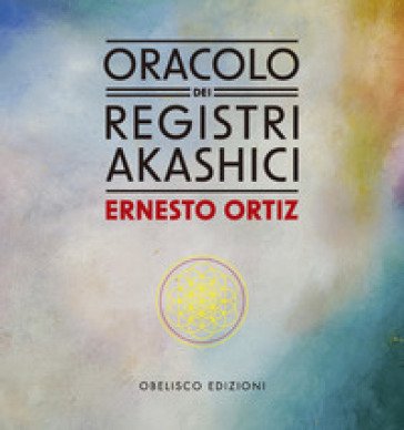 Oracolo dei registri akashici. Con carte Ernesto Ortiz