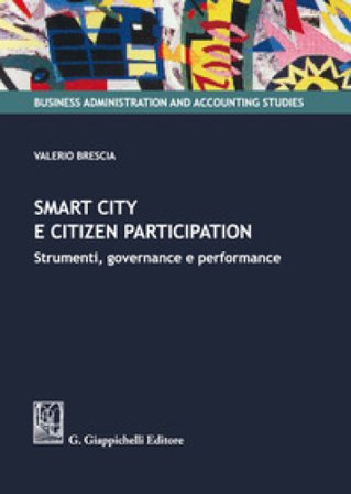Smart city e citizen participation. Strumenti, governance e performance Valerio Brescia