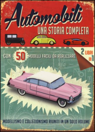 Automobili. Una storia completa. Ediz. illustrata. Con gadget Simon Heptinstall