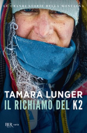 Il richiamo del K2. Le grandi storie della montagna Tamara Lunger