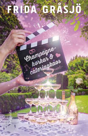 Champagnekorkar och cateringkaos - Bok av Frida Gråsjö - Inbunden