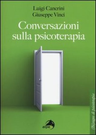 Conversazioni sulla psicoterapia Luigi Cancrini