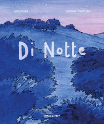 Di notte. Ediz. a colori Alice Keller