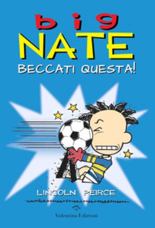 Big Nate. Beccati questa! Lincoln Peirce