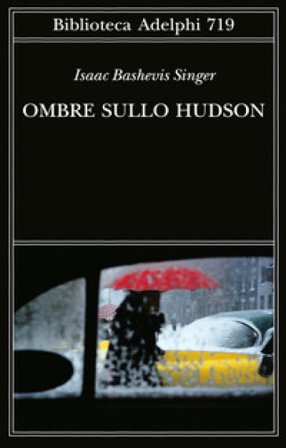 Ombre sullo Hudson Isaac Bashevis Singer
