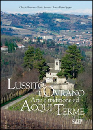 Lussito e Ovrano. Arte e tradizione ad Acqui Terme Claudio Barisone