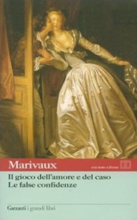 Il gioco dell'amore e del caso-Le false confidenze. Testo francese a fronte Pierre Carlet De Marivaux