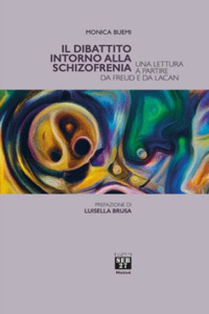 Il dibattito intorno alla schizofrenia. Una lettura a partire da Freud e da Lacan Monica Buemi