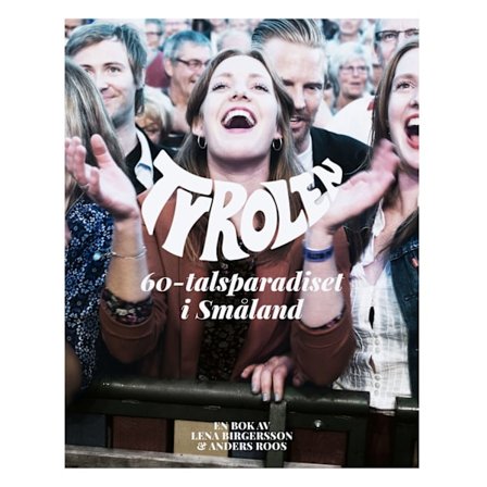 Tyrolen : 60-tals paradiset i Småland 9789198328028