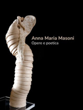 Anna Maria Masoni. Opere e poetica. Ediz. italiana e inglese Anna Maria Masoni