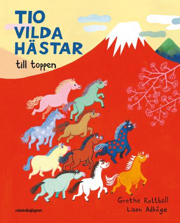 Tio vilda hästar till toppen - Bok av Lisen Adbåge & Grethe Rottböll - Inbunden