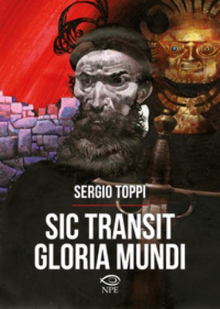 Sic transit gloria mundi. Ediz. a colori Sergio Toppi