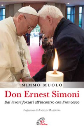 Don Ernest Simoni. Dai lavori forzati all'incontro con Francesco Mimmo Muolo